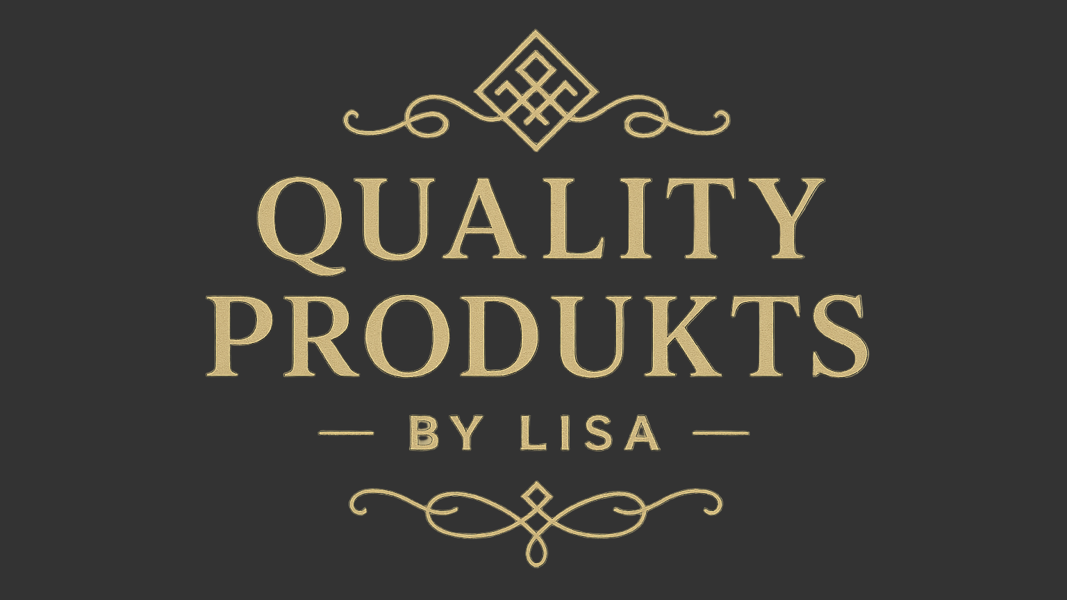 Quality Produkts by Lisa